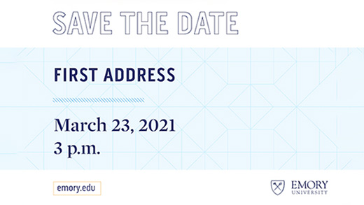 Save the Date: First Address: March 23, 2021, 3 p.m., Emory.edu